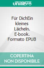 Für DichEin kleines Lächeln. E-book. Formato EPUB ebook di Peter Jürgen Stäb