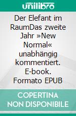 Der Elefant im RaumDas zweite Jahr »New Normal« unabhängig kommentiert. E-book. Formato EPUB ebook