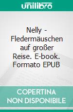 Nelly - Fledermäuschen auf großer Reise. E-book. Formato EPUB ebook di Thomon von Diemar