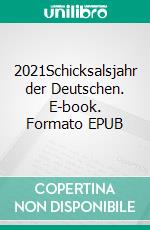 2021Schicksalsjahr der Deutschen. E-book. Formato EPUB ebook di Ulrich von Pidoll