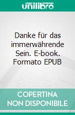 Danke für das immerwährende Sein. E-book. Formato EPUB ebook