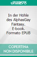 In der Höhle des AlphasGay Fantasy. E-book. Formato EPUB ebook