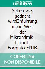 Sehen was gedacht wirdEinführung in die Welt der Mikromimik. E-book. Formato EPUB ebook