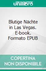 Blutige Nächte in Las Vegas. E-book. Formato EPUB ebook