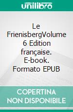 Le FrienisbergVolume 6 Edition française. E-book. Formato EPUB ebook di Alex Gfeller