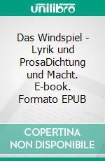 Das Windspiel - Lyrik und ProsaDichtung und Macht. E-book. Formato EPUB ebook