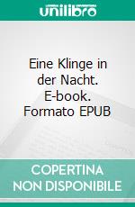 Eine Klinge in der Nacht. E-book. Formato EPUB ebook