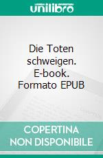 Die Toten schweigen. E-book. Formato EPUB ebook di Arthur Schnitzler