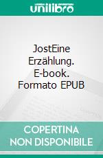 JostEine Erzählung. E-book. Formato EPUB ebook di Jakob Wassermann