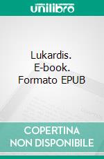 Lukardis. E-book. Formato EPUB ebook di Jakob Wassermann