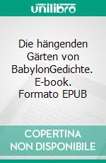 Die hängenden Gärten von BabylonGedichte. E-book. Formato EPUB ebook di Claudia Wendt