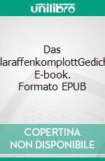 Das SchlaraffenkomplottGedichte. E-book. Formato EPUB ebook