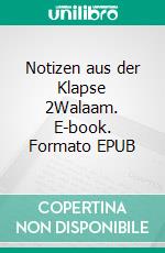 Notizen aus der Klapse 2Walaam. E-book. Formato EPUB ebook