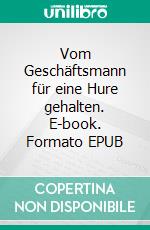 Vom Geschäftsmann für eine Hure gehalten. E-book. Formato EPUB ebook
