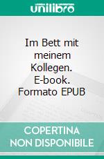 Im Bett mit meinem Kollegen. E-book. Formato EPUB ebook