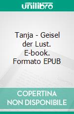 Tanja - Geisel der Lust. E-book. Formato EPUB ebook di Master I