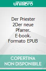 Der Priester 2Der neue Pfarrer. E-book. Formato EPUB ebook di Stefan Hagedorn