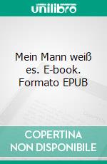 Mein Mann weiß es. E-book. Formato EPUB ebook