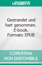 Gestrandet und hart genommen. E-book. Formato EPUB ebook