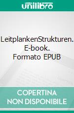 LeitplankenStrukturen. E-book. Formato EPUB ebook di Jörg Becker