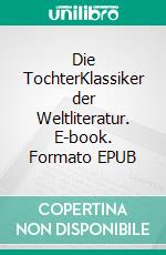 Die TochterKlassiker der Weltliteratur. E-book. Formato EPUB ebook di Bruno Frank