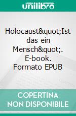 Holocaust&quot;Ist das ein Mensch&quot;. E-book. Formato EPUB