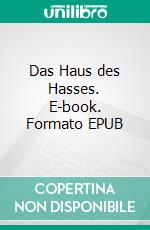 Das Haus des Hasses. E-book. Formato EPUB ebook