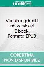 Von ihm gekauft und versklavt. E-book. Formato EPUB ebook di Jane Chavings