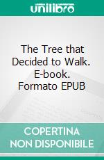 The Tree that Decided to Walk. E-book. Formato EPUB ebook