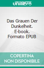 Das Grauen Der Dunkelheit. E-book. Formato EPUB ebook