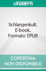 Schlangenkult. E-book. Formato EPUB ebook di Dominik Montag