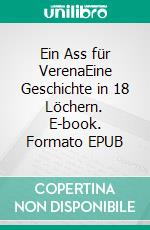 Ein Ass für VerenaEine Geschichte in 18 Löchern. E-book. Formato EPUB ebook