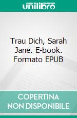 Trau Dich, Sarah Jane. E-book. Formato EPUB ebook