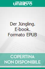 Der Jüngling. E-book. Formato EPUB ebook