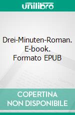 Drei-Minuten-Roman. E-book. Formato EPUB ebook