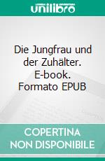 Die Jungfrau und der Zuhälter. E-book. Formato EPUB ebook