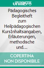 Pädagogisches Begleitheft zum Heilpädagogischen KursInhaltsangaben, Erläuterungen, methodische und didaktische Hinweise. E-book. Formato EPUB ebook di Gerhard Hallen