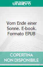 Vom Ende einer Sonne. E-book. Formato EPUB ebook di Troy Dust