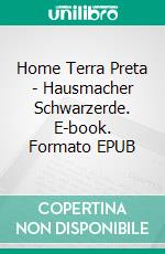 Home Terra Preta - Hausmacher Schwarzerde. E-book. Formato EPUB ebook di Raginmund Raginmund