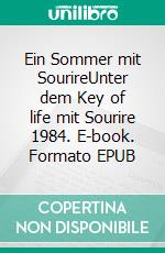 Ein Sommer mit SourireUnter dem Key of life mit Sourire 1984. E-book. Formato EPUB ebook