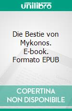 Die Bestie von Mykonos. E-book. Formato EPUB