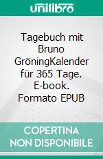 Tagebuch mit Bruno GröningKalender für 365 Tage. E-book. Formato EPUB ebook di Petra Michaela Schneider