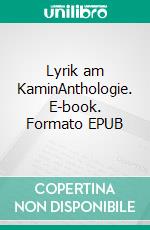 Lyrik am KaminAnthologie. E-book. Formato EPUB ebook di Ernst Günther Weber