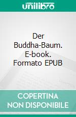 Der Buddha-Baum. E-book. Formato EPUB ebook di Annette Wibowo