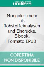 Mongolei: mehr als RohstoffeAnalysen und Eindrücke. E-book. Formato EPUB