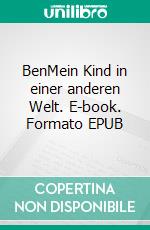 BenMein Kind in einer anderen Welt. E-book. Formato EPUB ebook di Günter George