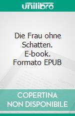 Die Frau ohne Schatten. E-book. Formato EPUB