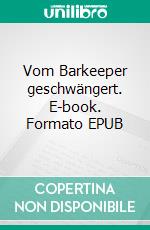 Vom Barkeeper geschwängert. E-book. Formato EPUB ebook