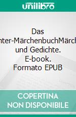 Das Winter-MärchenbuchMärchen und Gedichte. E-book. Formato EPUB ebook