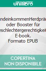 GrundeinkommenHerdprämie oder Booster für Geschlechtergerechtigkeit?. E-book. Formato EPUB ebook di Roswitha Minardi